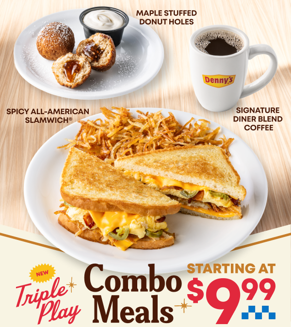 Spicy All-American Slamwich&reg; - Maple Stuffed Donut Holes - Signature Diner Blend Coffee - Denny&rsquo;s - New Triple Play - Combo Meals - Starting At $9.99