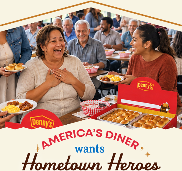 Denny&rsquo;s - America&rsquo;s Diner Wants Hometown Heroes