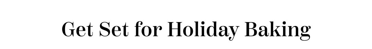 Get Set For Holiday Baking