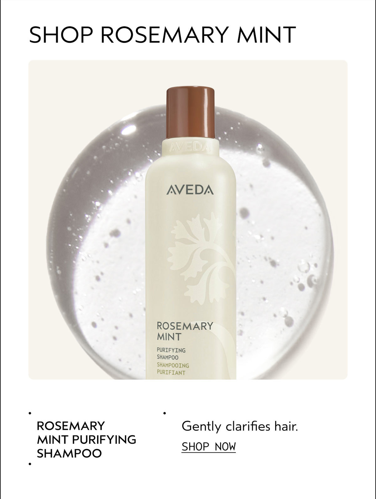 SHOP ROSEMARY MINT | ROSEMARY MINT PURIFYING SHAMPOO | Gently clarifies hair. | SHOP NOW