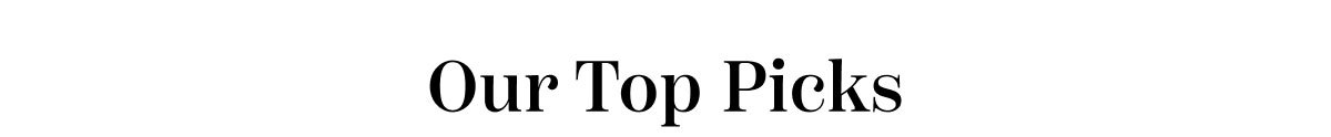 Our Top Picks