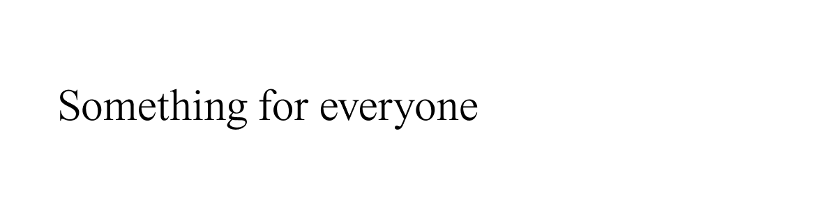 something for everyone