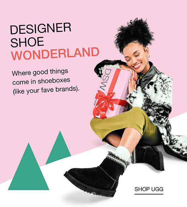 DESIGNER SHOE WONDERLAND | Where good things come in shoeboxes (like your fave brands). | SHOP UGG