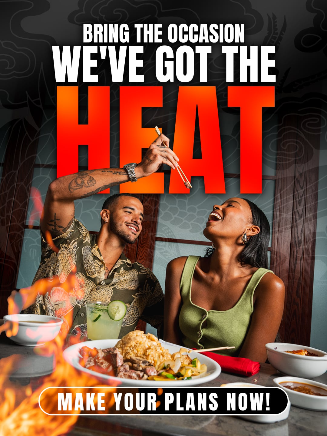 Bring the occasion, we’ve got the heat. Make your plans now!
