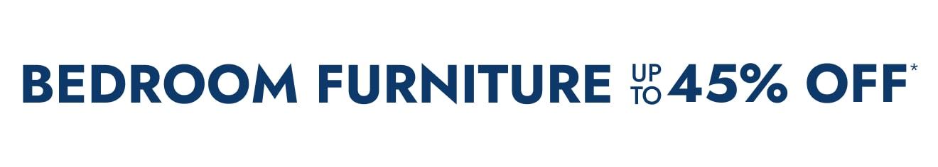 Shop Bedroom Furniture up to 45% off
