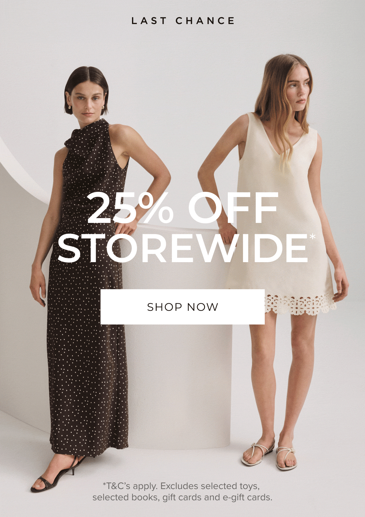 Your last chance to shop our favourite styles.