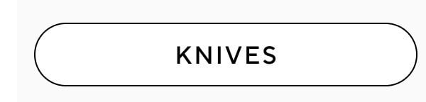 Knives