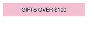Gifts Over $100