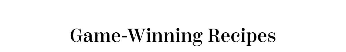 Game Winning Recipes