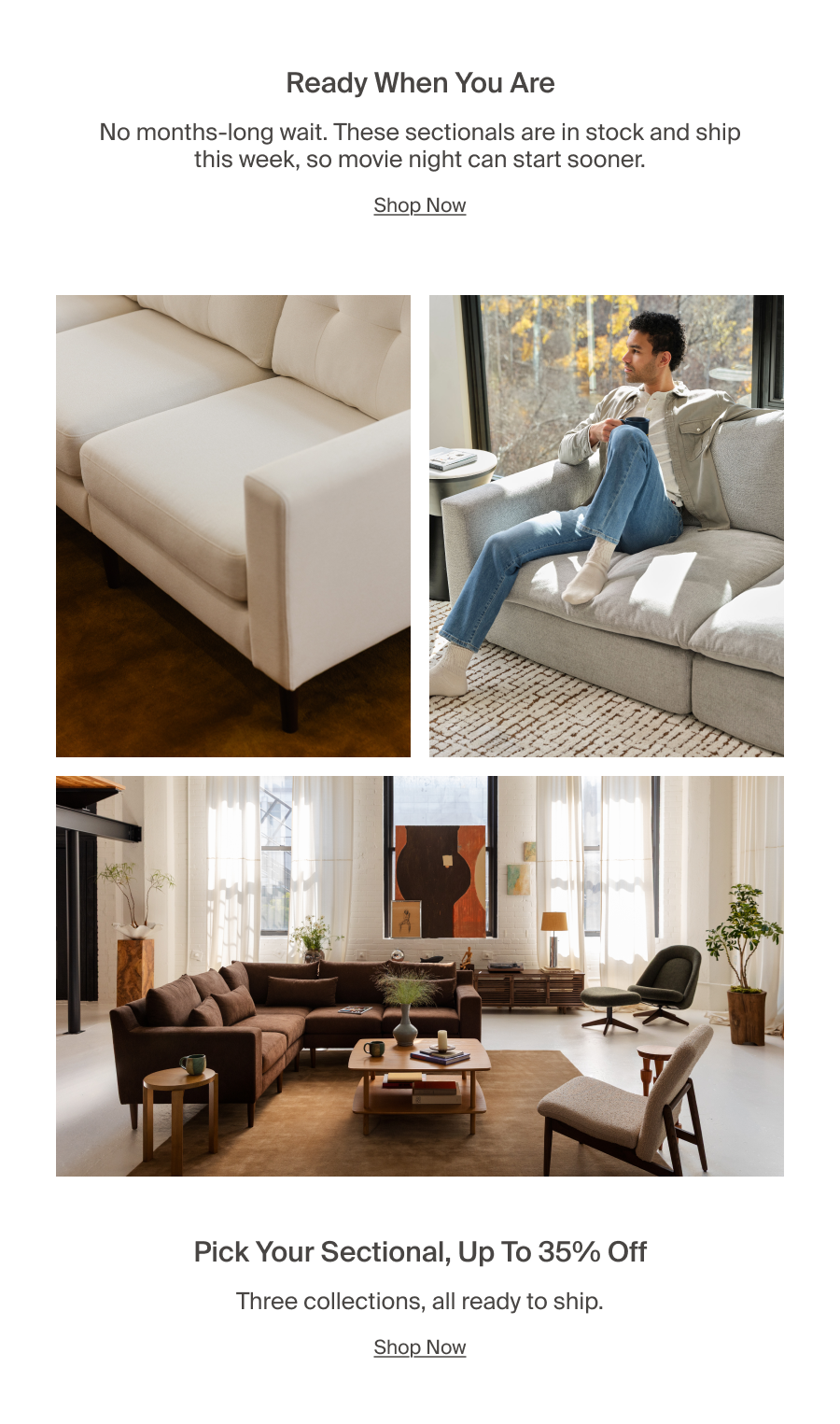 Ready When You Are. These sectionals are in stock and ship this week. Pick Your Sectional, Up to 35% Off. Shop Now