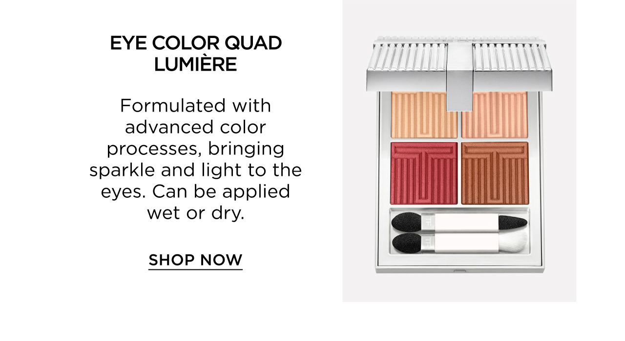 TOM FORD | EYE COLOR QUAD LUMIÈRE | SHOP NOW