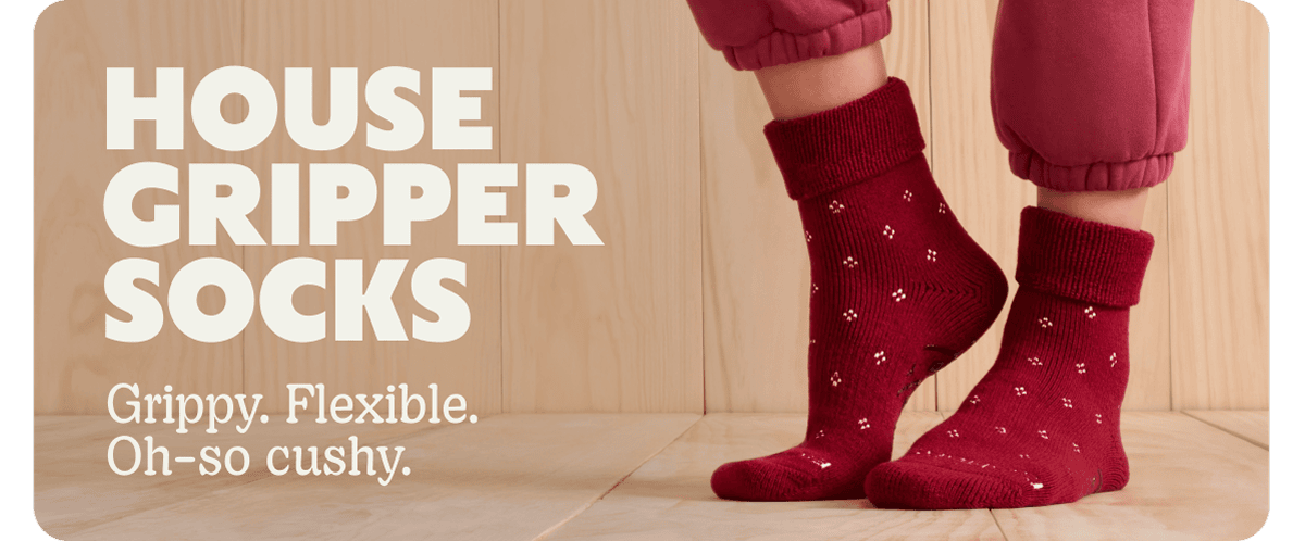 HOUSE GRIPPER SOCKS. Grippy. Flexible. Oh-so cushy.