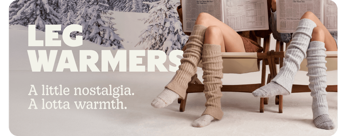 LEG WARMERS. A little nostalgia. A lotta warmth.