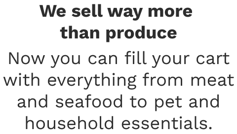 We don't just sell produce anymore