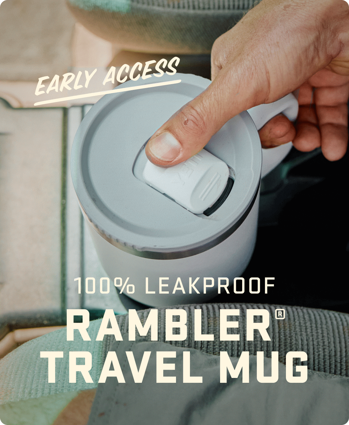 EARLY ACCESS: 100% Leakproof Rambler® Travel Mug