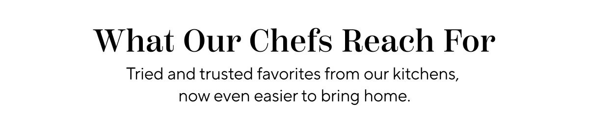 What Our Chefs Reach For