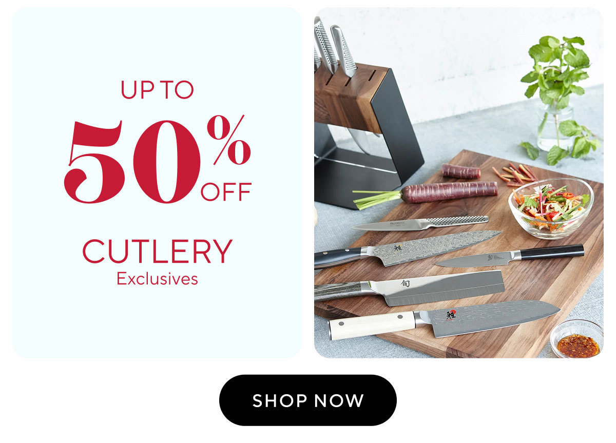 Cutlery Exclusives up to 50% off