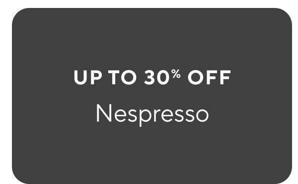  Nespresso up to 30% off