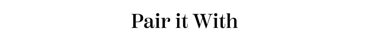 Pair it with