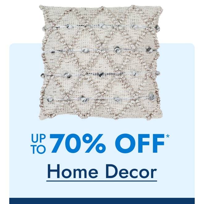 Save on Home Decor Up to 70% off*