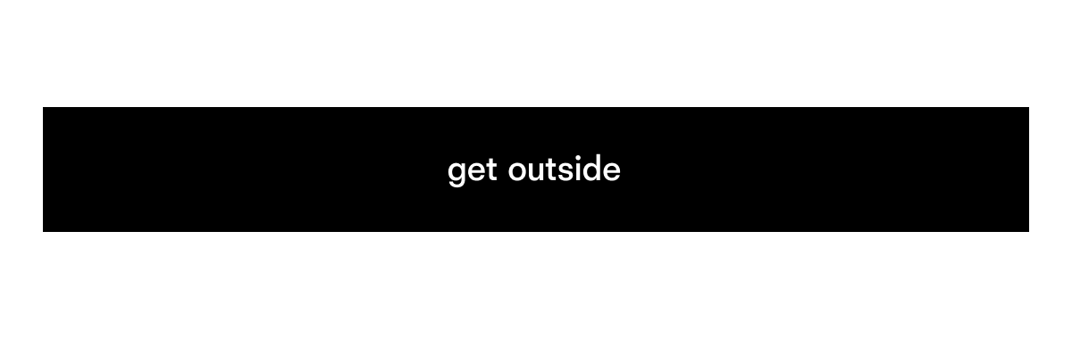 get outside