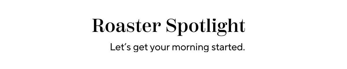 Roaster Spotlight