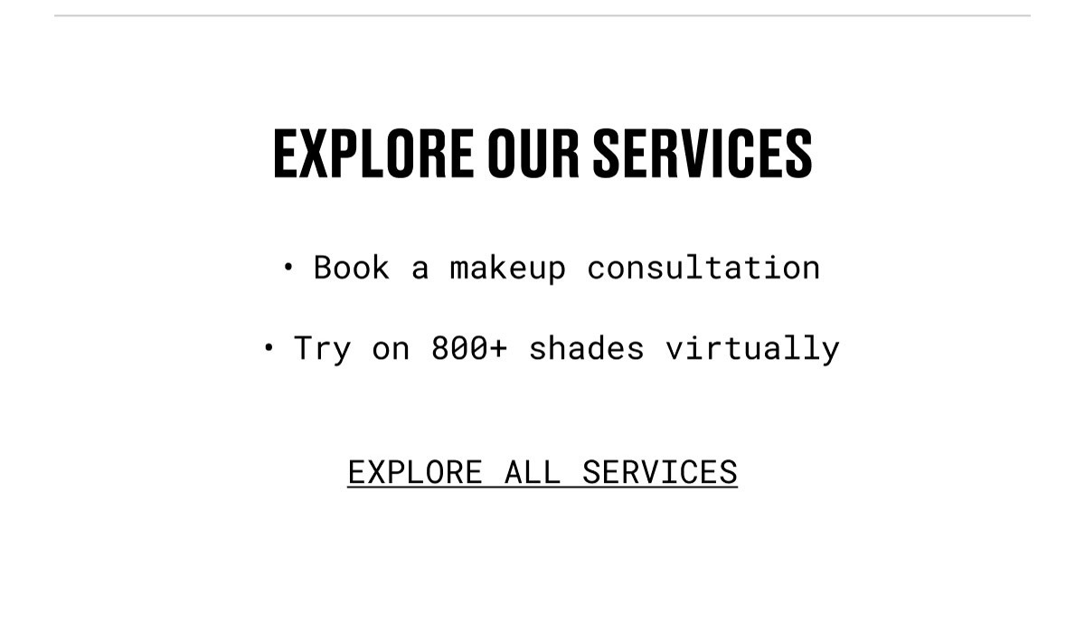 EXPLORE OUR SERVICES | Book a makeup consultation | Try on 800+ shades virtually | EXPLORE ALL SERVICES
