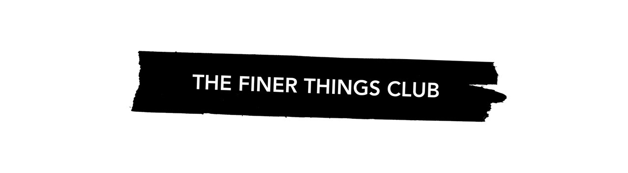 THE FINER THINGS CLUB