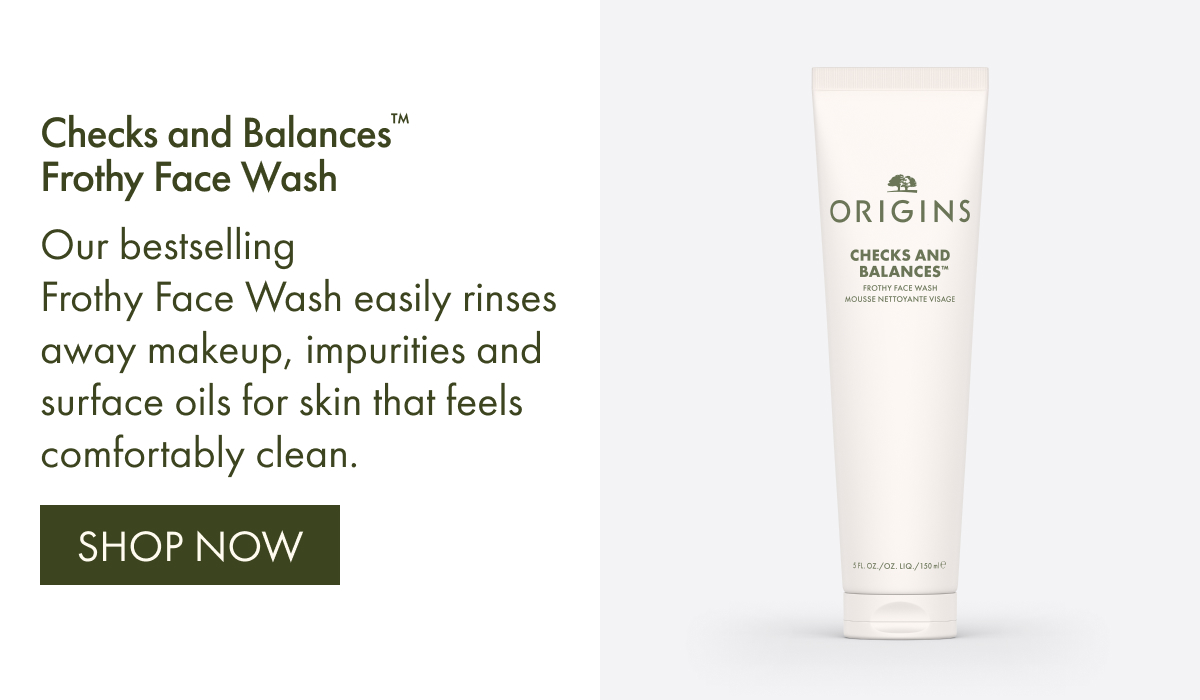 Checks and Balances™ Frothy Face Wash | Our bestselling Frothy Face Wash easily rinses away makeup, impurities and surface oils for skin that feels comfortably clean. | SHOP NOW