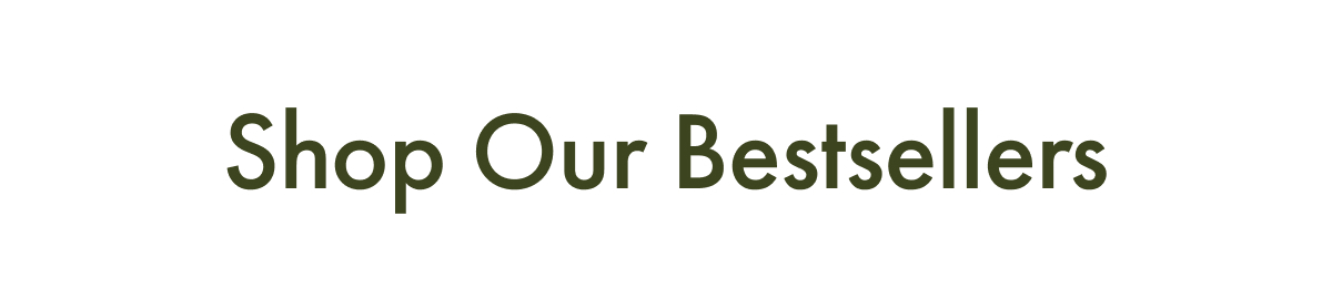 Shop Our Bestsellers