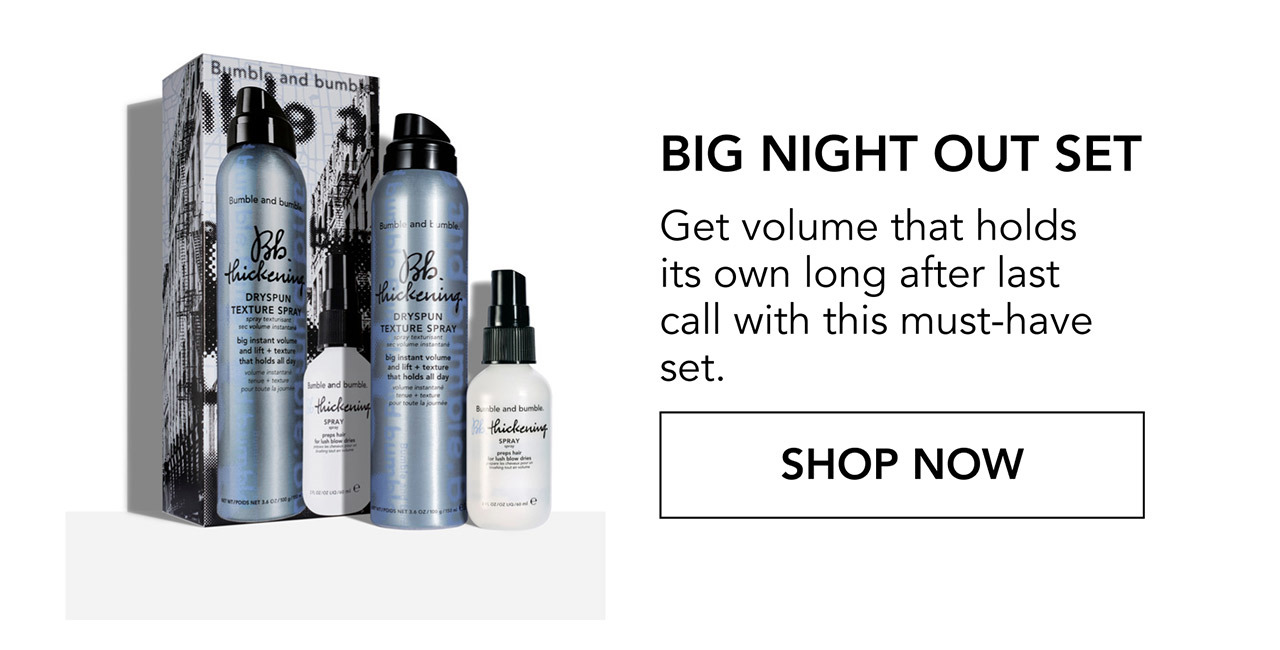 BIG NIGHT OUT SET | Get volume that holds its own long after last call with this must-have set. | SHOP NOW