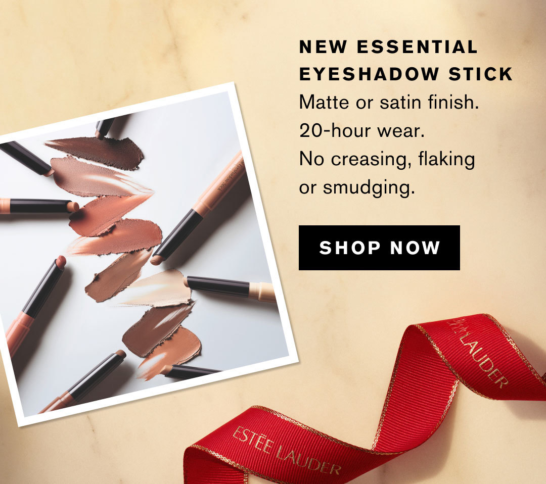 NEW ESSENTIAL EYESHADOW STICK | Matte or satin finish. 20-hour wear. No creasing, flaking or smudging. | SHOP NOW