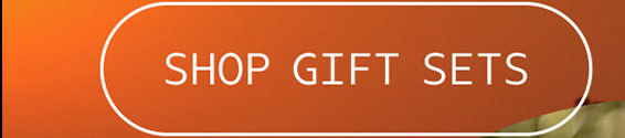SHOP GIFT SETS