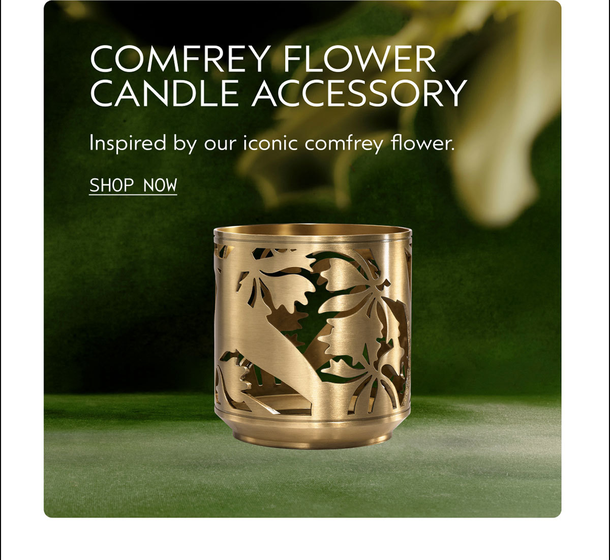 COMFREY FLOWER CANDLE ACCESSORY | Inspired by our iconic comfrey flower. | SHOP NOW