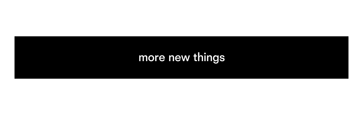more new things
