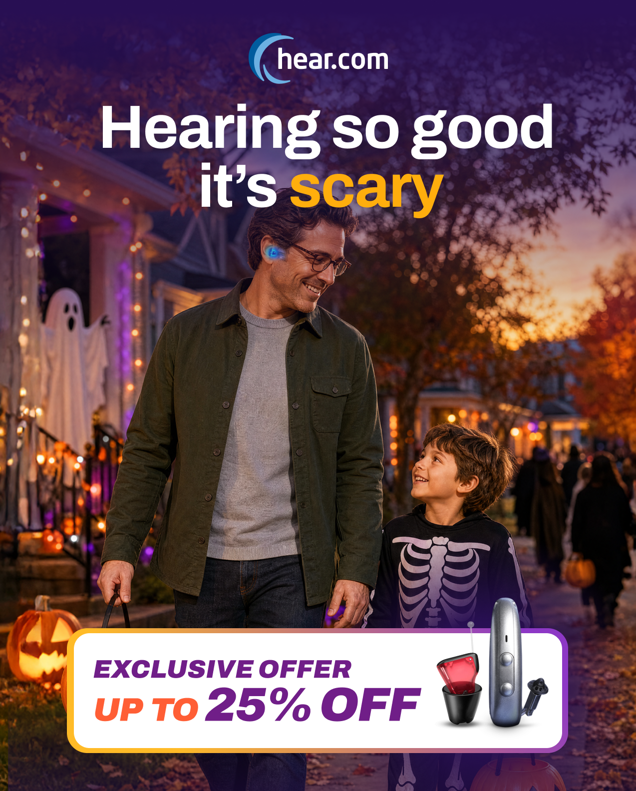 Up to 25% Off: Hearing so good it's scary. 