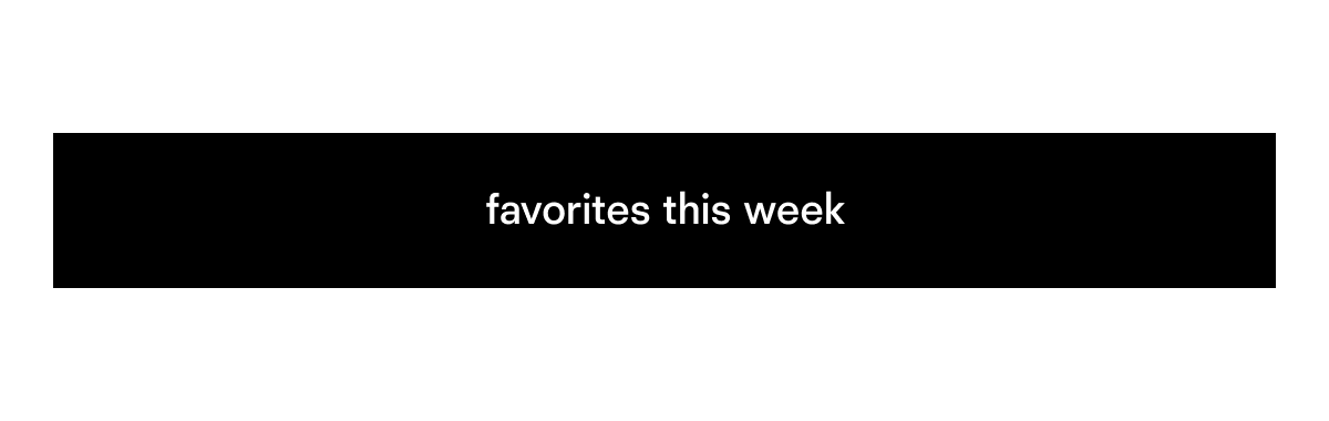 favorites this week
