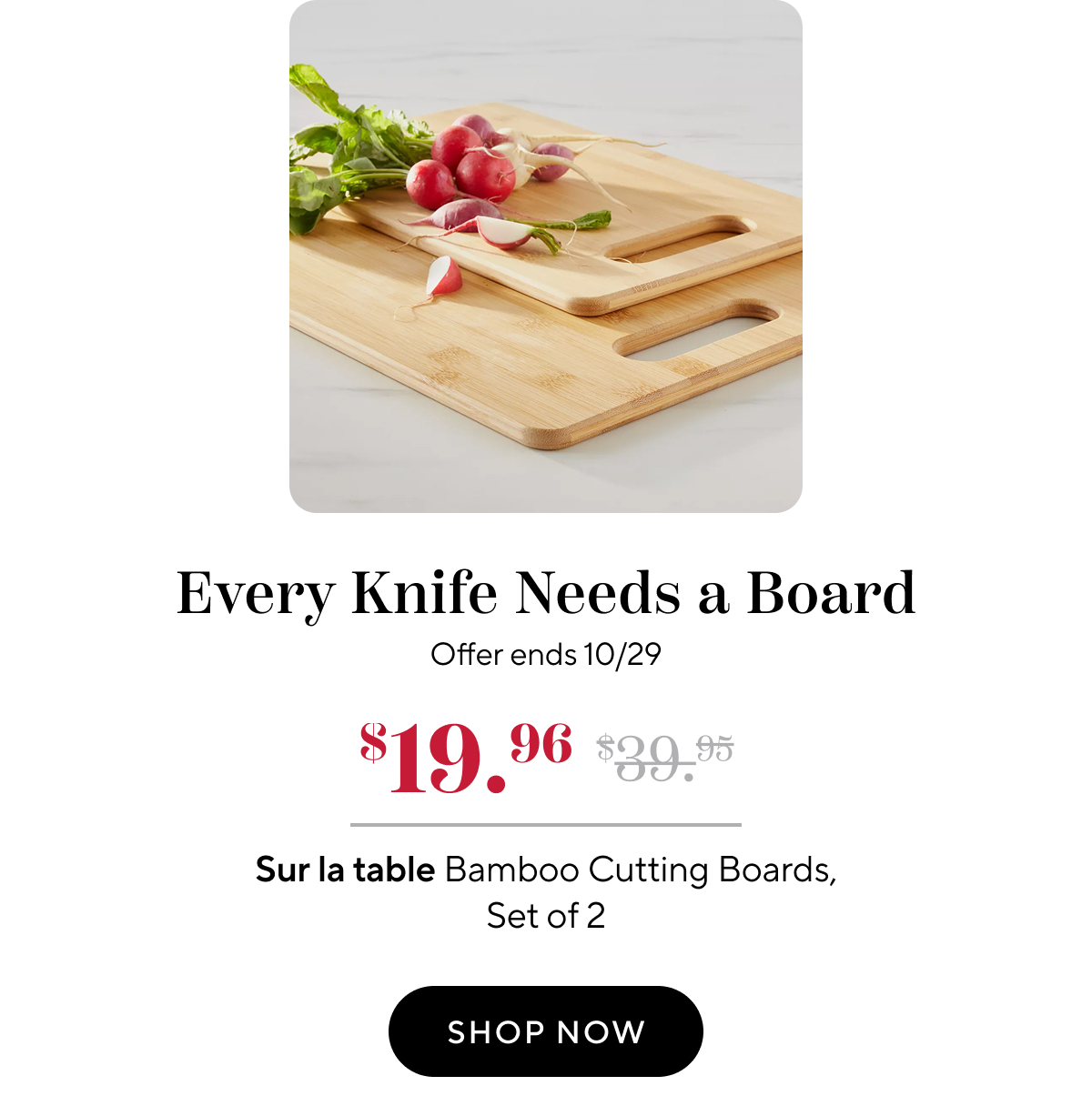 50% off Sur la table Bamboo Cutting Boards, Set of 2. Offer ends Thursday at 11:59 PM PT.