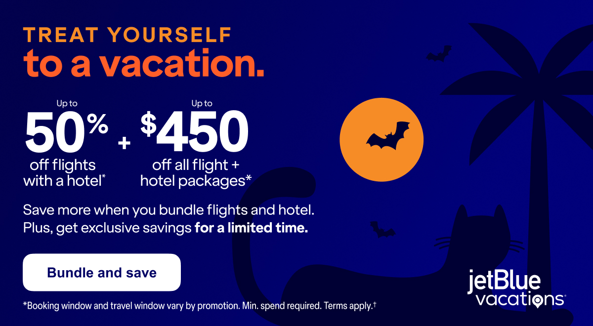 Treat youself to a vacation. Up to 50% off flights* with a hotel* + Up to $450 off all flight + hotel packages.* Save more when you bundle flights and hotel. Plus, get exclusive savings for a limited time. Click here to bundle and save. *Booking window and travel window vary by promotion. Minimum spend required. Terms apply.†. JetBlue Vacations.