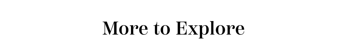 More To Explore
