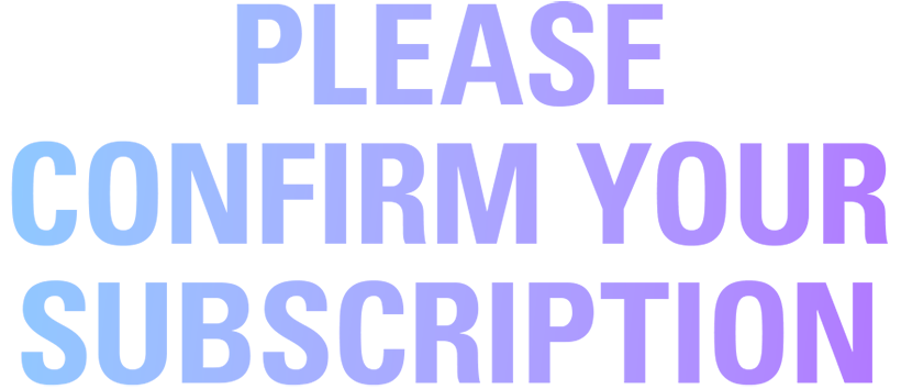 Please Confirm Your Subscription